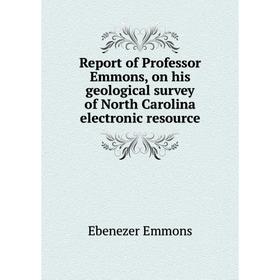 Книга Report of Professor Emmons, on his geological survey of North Carolina electronic resource
Книга Report of Professor Emmons, on his geological survey of North Carolina electronic resource