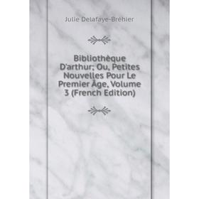 Книга Bibliothèque D'arthur; Ou, Petites Nouvelles Pour Le Premier Âge, Volume 3 (French Edition)
Книга Bibliothèque D'arthur; Ou, Petites Nouvelles Pour Le Premier Âge, Volume 3 (French Edition)