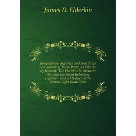 Книга Biographical Sketches and Anecdotes of a Soldier of Three Wars, As Written by Himself: The Florida, the Mexican War and the Great Rebellion, Tog
Книга Biographical Sketches and Anecdotes of a Soldier of Three Wars, As Written by Himself: The Florida, the Mexican War and the Great Rebellion, Tog