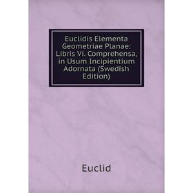 Книга Euclidis Elementa Geometriae Planae: Libris Vi. Comprehensa, in Usum Incipientium Adornata (Swedish Edition)
Книга Euclidis Elementa Geometriae Planae: Libris Vi. Comprehensa, in Usum Incipientium Adornata (Swedish Edition)