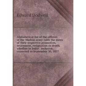 Книга Alphabetical list of the officers of the Madras army: with the dates of their respective promotion, retirement, resignation or death, whether in
Книга Alphabetical list of the officers of the Madras army: with the dates of their respective promotion, retirement, resignation or death, whether in