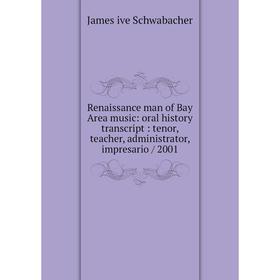 Книга Renaissance man of Bay Area music: oral history transcript: tenor, teacher, administrator, impresario/ 2001
Книга Renaissance man of Bay Area music: oral history transcript: tenor, teacher, administrator, impresario/ 2001