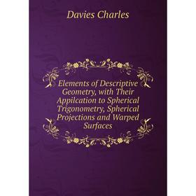 Книга Elements of Descriptive Geometry, with Their Appilcation to Spherical Trigonometry, Spherical Projections and Warped Surfaces
Книга Elements of Descriptive Geometry, with Their Appilcation to Spherical Trigonometry, Spherical Projections and Warped Surfaces