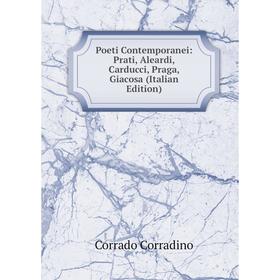 Книга Poeti Contemporanei: Prati, Aleardi, Carducci, Praga, Giacosa (Italian Edition)
Книга Poeti Contemporanei: Prati, Aleardi, Carducci, Praga, Giacosa (Italian Edition)