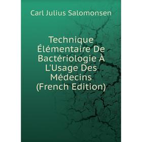 Книга Technique Élémentaire De Bactériologie À L'Usage Des Médecins (French Edition)
Книга Technique Élémentaire De Bactériologie À L'Usage Des Médecins (French Edition)