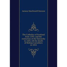 Книга The Catholics of Scotland from 1593: and the extinction of the hierarchy in 1603, till the death of Bishop Carruthers in 1852
Книга The Catholics of Scotland from 1593: and the extinction of the hierarchy in 1603, till the death of Bishop Carruthers in 1852
