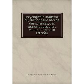 Книга Encyclopédie moderne. ou, Dictionnaire abrégé des sciences, des lettres et des arts. Volume 1 (French Edition)
Книга Encyclopédie moderne. ou, Dictionnaire abrégé des sciences, des lettres et des arts. Volume 1 (French Edition)
