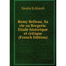 Книга Remy Belleau. Sa vie-sa Bergerie. Etude historique et critique (French Edition)
Книга Remy Belleau. Sa vie-sa Bergerie. Etude historique et critique (French Edition)