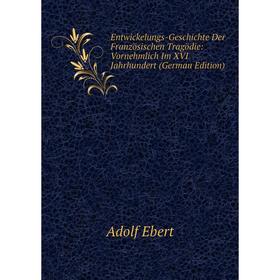 Книга Entwickelungs-Geschichte Der Französischen Tragödie: Vornehmlich Im XVI Jahrhundert (German Edition)
Книга Entwickelungs-Geschichte Der Französischen Tragödie: Vornehmlich Im XVI Jahrhundert (German Edition)
