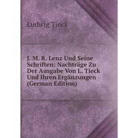 Книга J. M. R. Lenz Und Seine Schriften: Nachträge Zu Der Ausgabe Von L. Tieck Und Ihren Ergänzungen (German Edition)
Книга J. M. R. Lenz Und Seine Schriften: Nachträge Zu Der Ausgabe Von L. Tieck Und Ihren Ergänzungen (German Edition)
