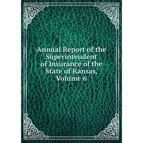 Книга Annual Report of the Superintendent of Insurance of the State of Kansas, Volume 6
Книга Annual Report of the Superintendent of Insurance of the State of Kansas, Volume 6