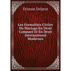 Книга Les Formalités Civiles Du Mariage En Droit Comparé Et En Droit International Modernes 
Книга Les Formalités Civiles Du Mariage En Droit Comparé Et En Droit International Modernes