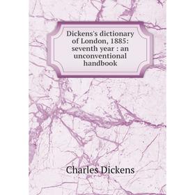 Книга Dickens's dictionary of London, 1885: seventh year: an unconventional handbook
Книга Dickens's dictionary of London, 1885: seventh year: an unconventional handbook