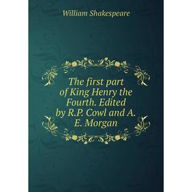 Книга The first part of King Henry the Fourth. Edited by R.P. Cowl and A.E. Morgan
Книга The first part of King Henry the Fourth. Edited by R.P. Cowl and A.E. Morgan