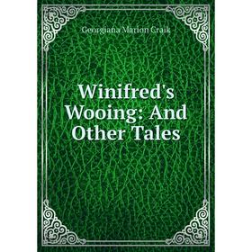 Книга Winifred's Wooing: And Other Tales
Книга Winifred's Wooing: And Other Tales