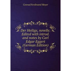 Книга Der Heilige, novelle. Edited with introd. and notes by Carl Edgar Eggert (German Edition)
Книга Der Heilige, novelle. Edited with introd. and notes by Carl Edgar Eggert (German Edition)