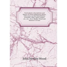 Книга Natal plants: descriptions and figures of Natal indigenous plants, with notes on their distribution economic value, native names / By J M
Книга Natal plants: descriptions and figures of Natal indigenous plants, with notes on their distribution economic value, native names / By J M