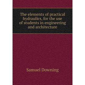 Книга The elements of practical hydraulics, for the use of students in engineering and architecture
Книга The elements of practical hydraulics, for the use of students in engineering and architecture