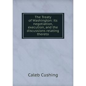 Книга The Treaty of Washington: its negotiation, execution, and the discussions relating thereto
Книга The Treaty of Washington: its negotiation, execution, and the discussions relating thereto