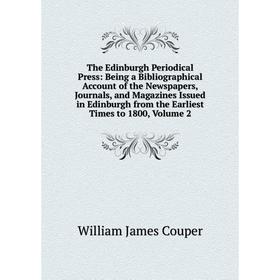 Книга The Edinburgh Periodical Press: Being a Bibliographical Account of the Newspapers, Journals
Книга The Edinburgh Periodical Press: Being a Bibliographical Account of the Newspapers, Journals
