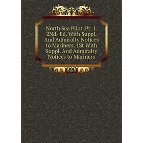 Книга North Sea Pilot Pt 1 2Nd- Ed With Suppl And Admiralty Notices to Mariners 1St With Suppl And Admiralty Notices to Mariners
Книга North Sea Pilot Pt 1 2Nd- Ed With Suppl And Admiralty Notices to Mariners 1St With Suppl And Admiralty Notices to Mariners