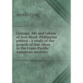 Книга Lineage, life and labors of Jose Rizal: Philippine patriot: a study of the growth of free ideas in the trans-Pacific American territory
Книга Lineage, life and labors of Jose Rizal: Philippine patriot: a study of the growth of free ideas in the trans-Pacific American territory