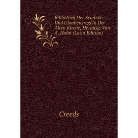 Книга Bibliothek Der Symbole Und Glaubensregeln Der Alten Kirche, Herausg. Von A. Hahn (Latin Edition)
Книга Bibliothek Der Symbole Und Glaubensregeln Der Alten Kirche, Herausg. Von A. Hahn (Latin Edition)