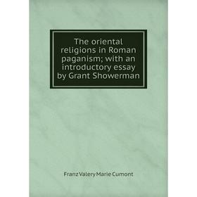 Книга The oriental religions in Roman paganism; with an introductory essay by Grant Showerman
Книга The oriental religions in Roman paganism; with an introductory essay by Grant Showerman