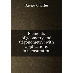 Книга Elements of geometry and trigonometry: with applications in mensuration
Книга Elements of geometry and trigonometry: with applications in mensuration