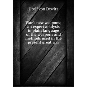 Книга War's new weapons; an expert analysis in plain language of the weapons and methods used in the present great war
Книга War's new weapons; an expert analysis in plain language of the weapons and methods used in the present great war