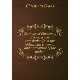 Книга Sermons of Christmas Evans: a new translation from the Welsh, with a memoir and portraiture of the author
Книга Sermons of Christmas Evans: a new translation from the Welsh, with a memoir and portraiture of the author