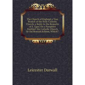 Книга The Church of England a True Branch of the Holy Catholic Church, a Reply to the Remarks
Книга The Church of England a True Branch of the Holy Catholic Church, a Reply to the Remarks