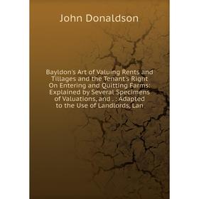 Книга Bayldon's Art of Valuing Rents and Tillages and the Tenant's Right On Entering and Quitting Farms
Книга Bayldon's Art of Valuing Rents and Tillages and the Tenant's Right On Entering and Quitting Farms