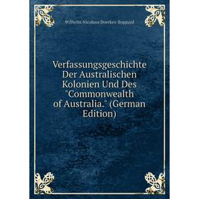 Книга Verfassungsgeschichte Der Australischen Kolonien Und Des Commonwealth of Australia. (German Edition)
Книга Verfassungsgeschichte Der Australischen Kolonien Und Des Commonwealth of Australia. (German Edition)