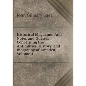 Книга Historical Magazine: And Notes and Queries Concerning the Antiquities, History, and Biography of America, Volume 4
Книга Historical Magazine: And Notes and Queries Concerning the Antiquities, History, and Biography of America, Volume 4