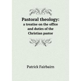 Книга Pastoral theology: a treatise on the office and duties of the Christian pastor
Книга Pastoral theology: a treatise on the office and duties of the Christian pastor