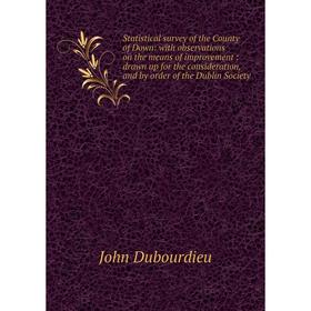 Книга Statistical survey of the County of Down: with observations on the means of improvement: drawn up for the consideration
Книга Statistical survey of the County of Down: with observations on the means of improvement: drawn up for the consideration