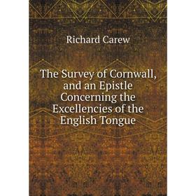 Книга The Survey of Cornwall, and an Epistle Concerning the Excellencies of the English Tongue
Книга The Survey of Cornwall, and an Epistle Concerning the Excellencies of the English Tongue