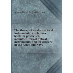 Книга The theory of modern optical instruments; a reference book for physicists, manufacturers of optical instruments, and for officers in the Army an
Книга The theory of modern optical instruments; a reference book for physicists, manufacturers of optical instruments, and for officers in the Army an