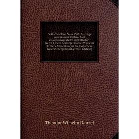 Книга Gottsched Und Seine Zeit: Auszüge Aus Seinem Briefwechsel Zusammengestellt Und Erläutert. Nebst Einem Anhange: Daniel Wilhelm Trillers Anmerkung
Книга Gottsched Und Seine Zeit: Auszüge Aus Seinem Briefwechsel Zusammengestellt Und Erläutert. Nebst Einem Anhange: Daniel Wilhelm Trillers Anmerkung