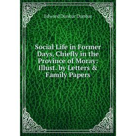 Книга Social Life in Former Days, Chiefly in the Province of Moray: Illust. by Letters & Family Papers
Книга Social Life in Former Days, Chiefly in the Province of Moray: Illust. by Letters & Family Papers
