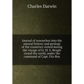Книга Journal of researches into the natural history and geology of the countries visited during the voyage of H. M. S. Beagle round the world,
Книга Journal of researches into the natural history and geology of the countries visited during the voyage of H. M. S. Beagle round the world,