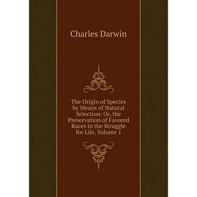 Книга The Origin of Species by Means of Natural Selection: Or, the Preservation of Favored Races in the Struggle for Life, Volume 1
Книга The Origin of Species by Means of Natural Selection: Or, the Preservation of Favored Races in the Struggle for Life, Volume 1
