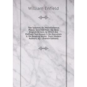 Книга The Speaker: Or, Miscellaneous Pieces Selected from the Best English Writers. to Which Are Prefixed Two Essays: I. On Elocution. Ii. On Reading
Книга The Speaker: Or, Miscellaneous Pieces Selected from the Best English Writers. to Which Are Prefixed Two Essays: I. On Elocution. Ii. On Reading