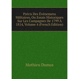 Книга Précis Des Événemens Militaires, Ou Essais Historiques Sur Les Campagnes De 1799 À 1814, Volume 4 (French Edition)
Книга Précis Des Événemens Militaires, Ou Essais Historiques Sur Les Campagnes De 1799 À 1814, Volume 4 (French Edition)