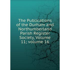 Книга The Publications of the Durham and Northumberland Parish Register Society, Volume 11; volume 16
Книга The Publications of the Durham and Northumberland Parish Register Society, Volume 11; volume 16