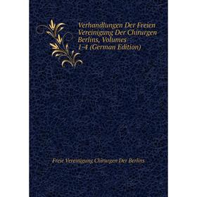 Книга Verhandlungen Der Freien Vereinigung Der Chirurgen Berlins, Volumes 1-4 (German Edition)
Книга Verhandlungen Der Freien Vereinigung Der Chirurgen Berlins, Volumes 1-4 (German Edition)