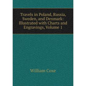 Книга Travels in Poland, Russia, Sweden, and Denmark: Illustrated with Charts and Engravings, Volume 1
Книга Travels in Poland, Russia, Sweden, and Denmark: Illustrated with Charts and Engravings, Volume 1