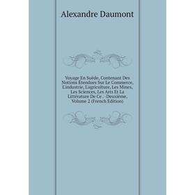 Книга Voyage En Suède, Contenant Des Notions Étendues Sur Le Commerce, L'industrie, L'agriculture, Les Mines, Les Sciences, Les Arts Et La Littérature
Книга Voyage En Suède, Contenant Des Notions Étendues Sur Le Commerce, L'industrie, L'agriculture, Les Mines, Les Sciences, Les Arts Et La Littérature