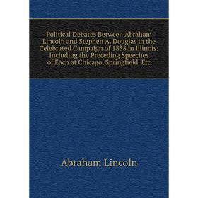 Книга Political Debates Between Abraham Lincoln and Stephen A. Douglas in the Celebrated Campaign of 1858 in Illinois
Книга Political Debates Between Abraham Lincoln and Stephen A. Douglas in the Celebrated Campaign of 1858 in Illinois